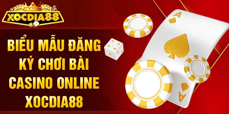 Biểu mẫu đăng ký chơi bài casino online Xocdia88