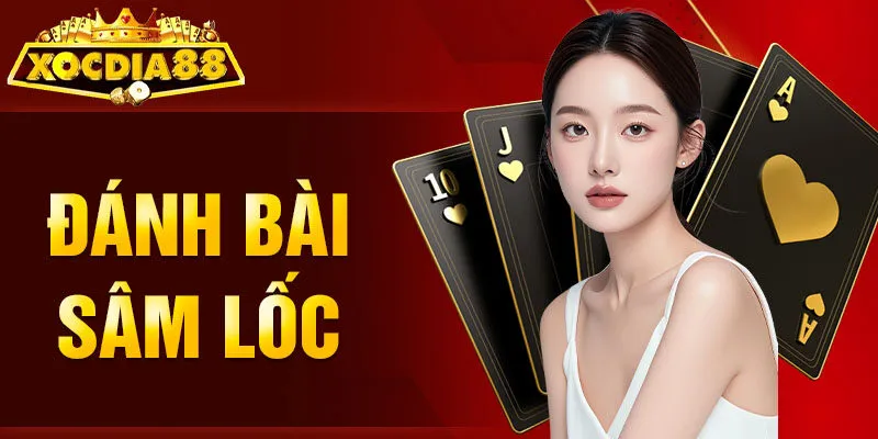 Đánh Bài Sâm Lốc Xocdia88