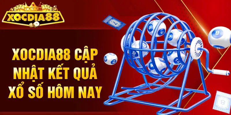 Xocdia88 cập nhật kết quả xổ số hôm nay