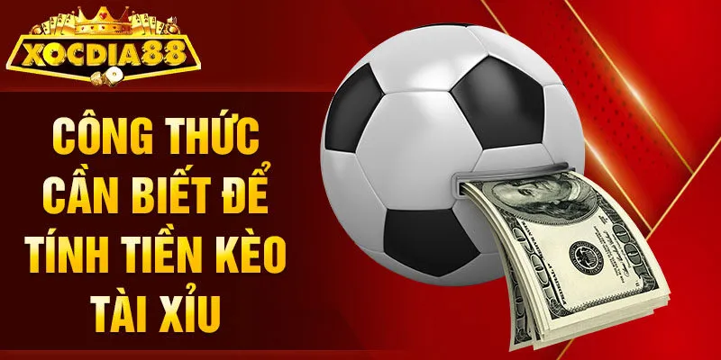 Công thức cần biết để tính tiền kèo Tài Xỉu
