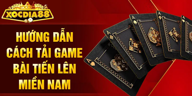 Hướng dẫn cách tải game bài Tiến Lên Miền Nam