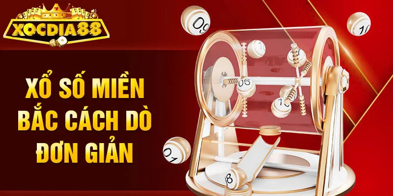 Xổ số miền Bắc cách dò đơn giản