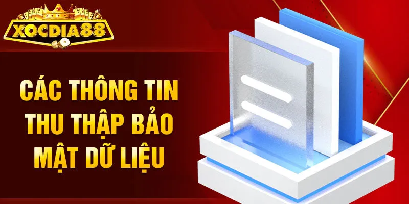 Chính sách bảo mật Xocdia88 thu thập thông tin