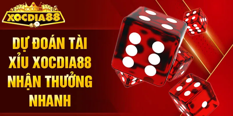 Dự đoán Tài Xỉu Xocdia88 nhận thưởng nhanh