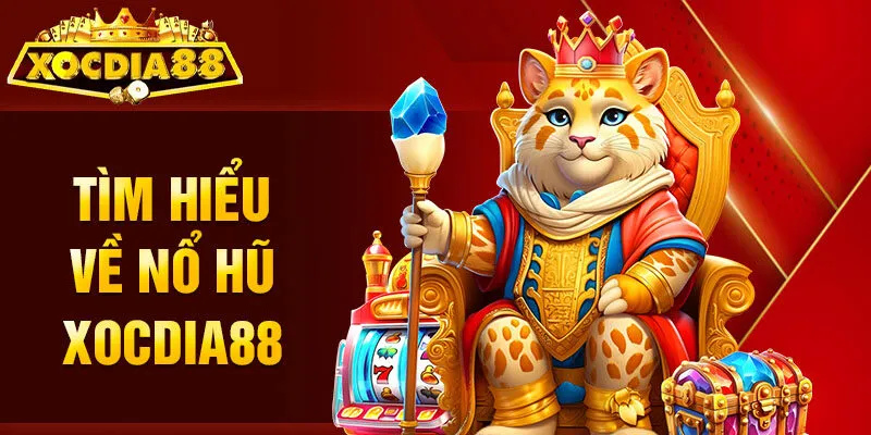 Nổ Hũ Xocdia88 tìm hiểu